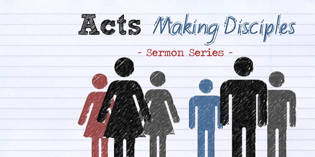 Acts - Making Disciples