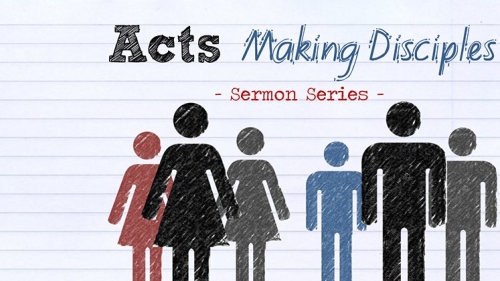 Acts - Making Disciples