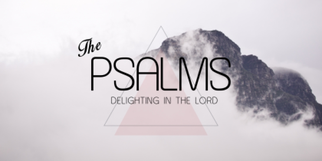 Psalms - Delighting in the Lord
