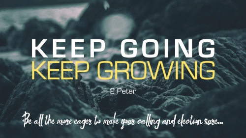 2 Peter - keep going keep growing