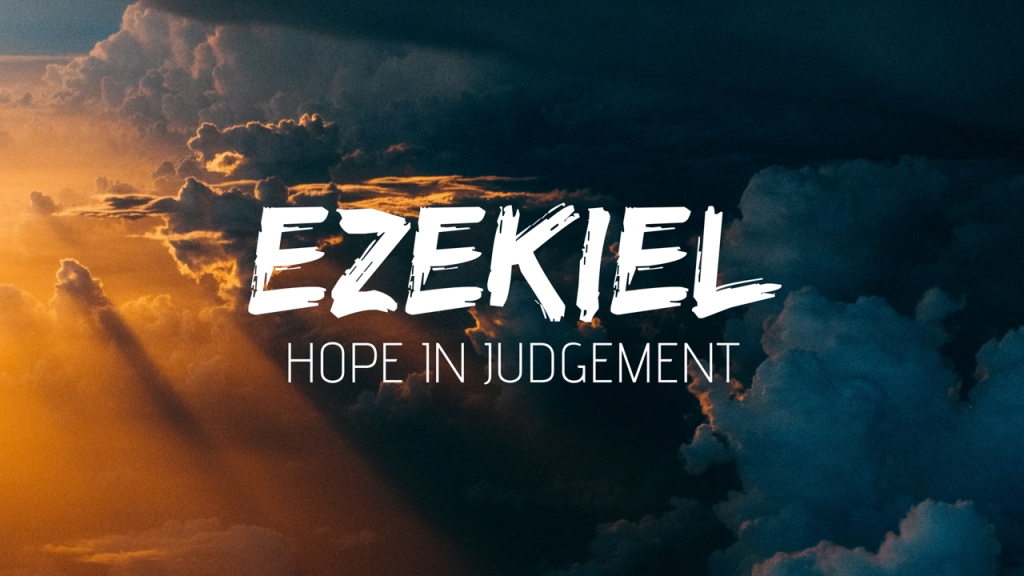 Ezekiel - Hope in Judgement