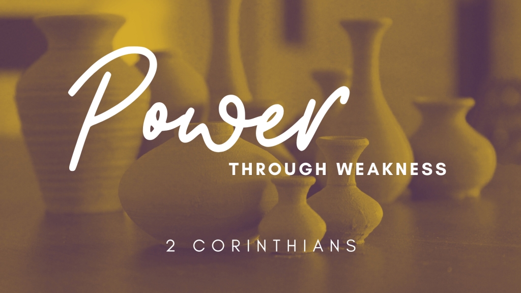 2 Corinthians - Power Through Weakness