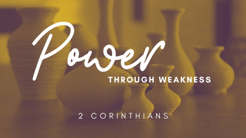 2 Corinthians - Power Through Weakness