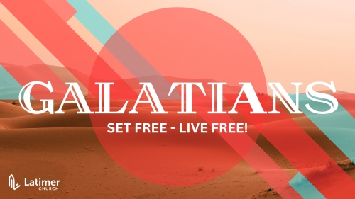 Galatians: Set free, live free!